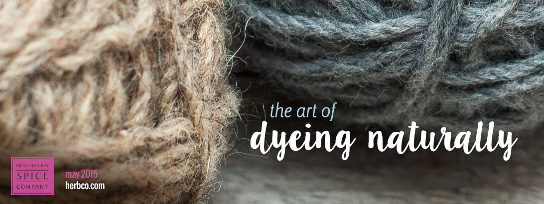 [ The Art of Dyeing Naturally: How to Make Natural Dyes from Plants ] ~ from Monterey Bay Herb Company