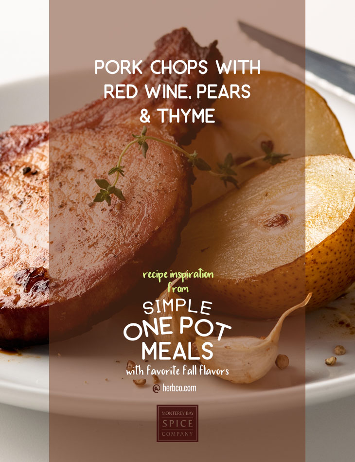 [ Recipe: Pork Chops with Red Wine, Pears & Thyme ] ~ from Monterey Bay Herb Co