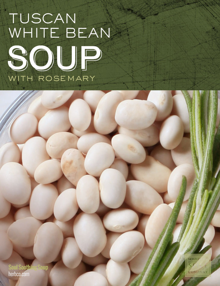 [ Recipe: Tuscan White Bean Soup with Rosemary ] ~ from Monterey Bay Herb Co
