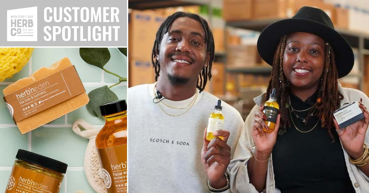 Customer Spotlight Herb’n Eden Monterey Bay Herb Co.