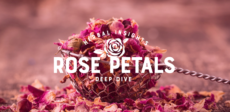 Herbal Insights Deep Dive: How to Use Rose Petals and Herbal Pairings