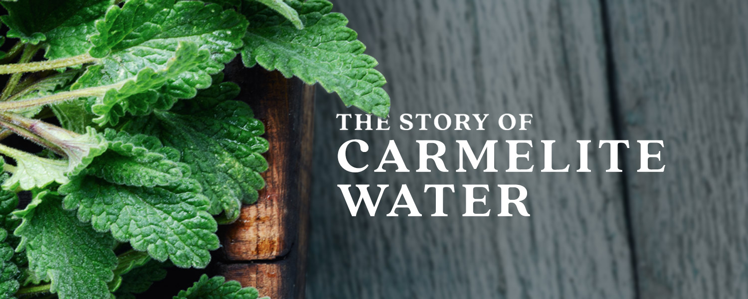 [ The Story of CARMELITE WATER ] ~ from HerbCo