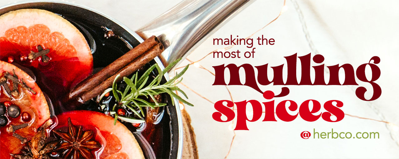 [ Making the Most of MULLING SPICES ] ~ from HERBCo