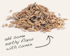 [ cumin seed tip: Pair dill weed with lightly toasted cumin seed in Indian bean and vegetable dishes. ~ from Monterey Bay Herb Company ]