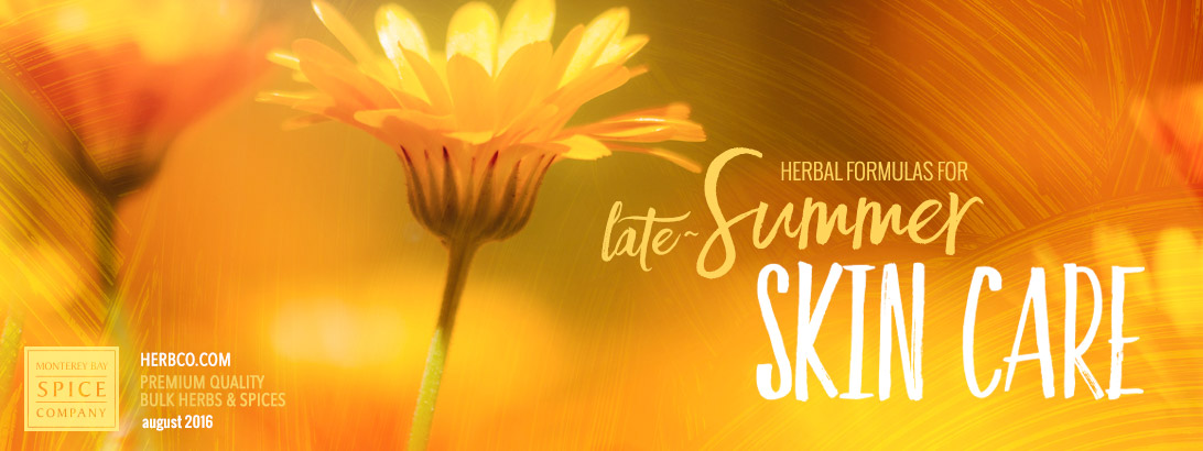 [ Late-Summer Herbal Skin Care Formulas ] ~ from Monterey Bay Herb Company